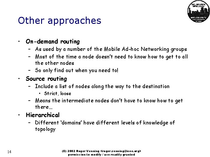 Other approaches • On-demand routing – As used by a number of the Mobile