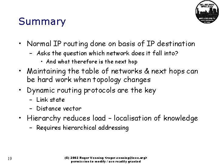Summary • Normal IP routing done on basis of IP destination – Asks the