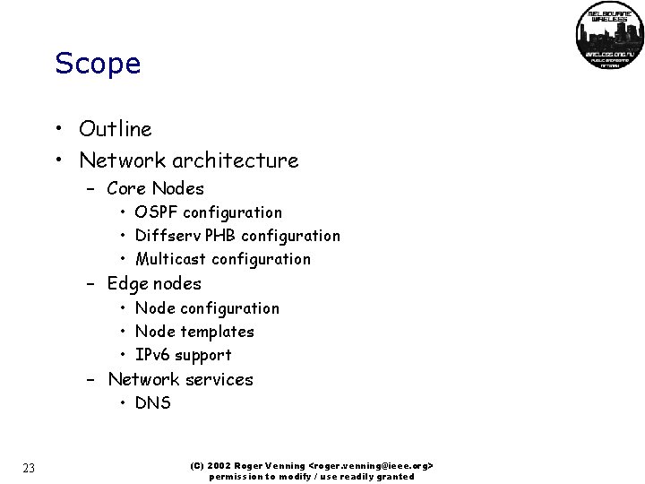 Scope • Outline • Network architecture – Core Nodes • OSPF configuration • Diffserv