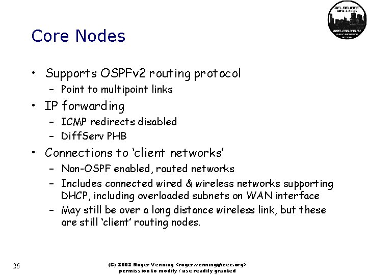 Core Nodes • Supports OSPFv 2 routing protocol – Point to multipoint links •