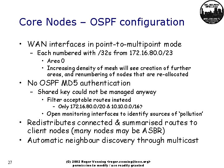 Core Nodes – OSPF configuration • WAN interfaces in point-to-multipoint mode – Each numbered