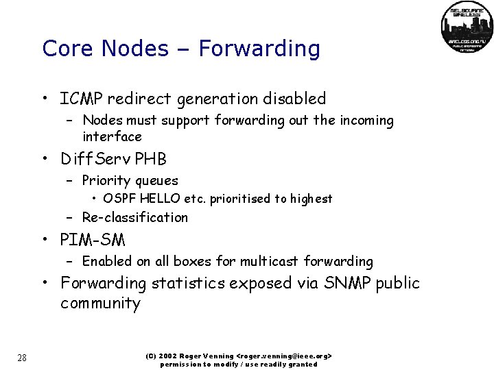 Core Nodes – Forwarding • ICMP redirect generation disabled – Nodes must support forwarding