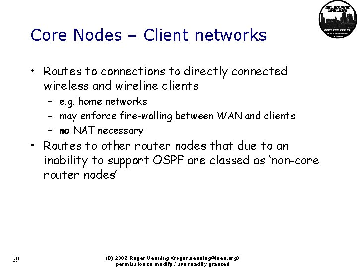 Core Nodes – Client networks • Routes to connections to directly connected wireless and