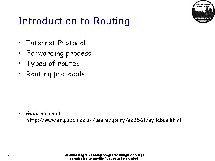 Introduction to Routing 3 • • Internet Protocol Forwarding process Types of routes Routing