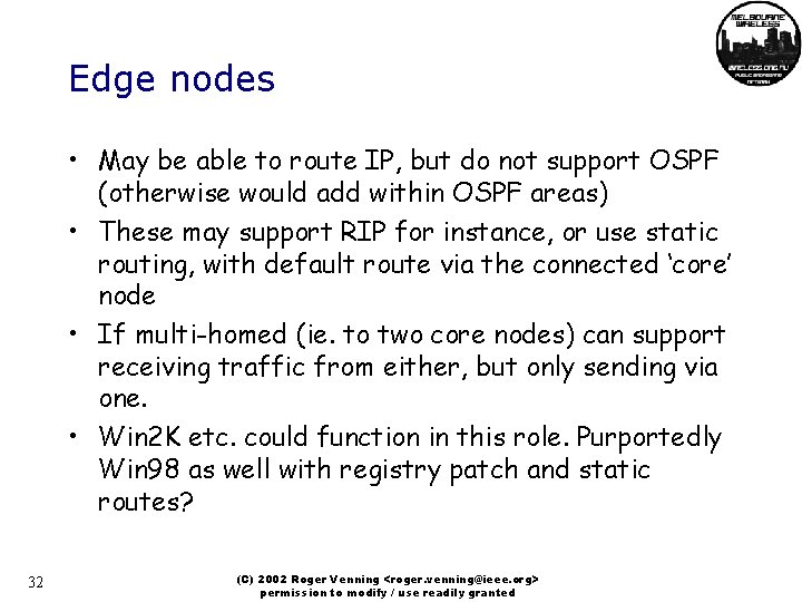 Edge nodes • May be able to route IP, but do not support OSPF