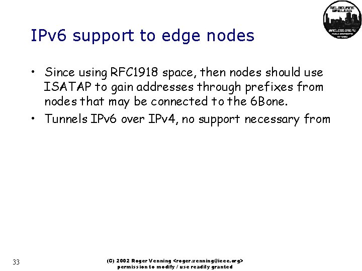 IPv 6 support to edge nodes • Since using RFC 1918 space, then nodes