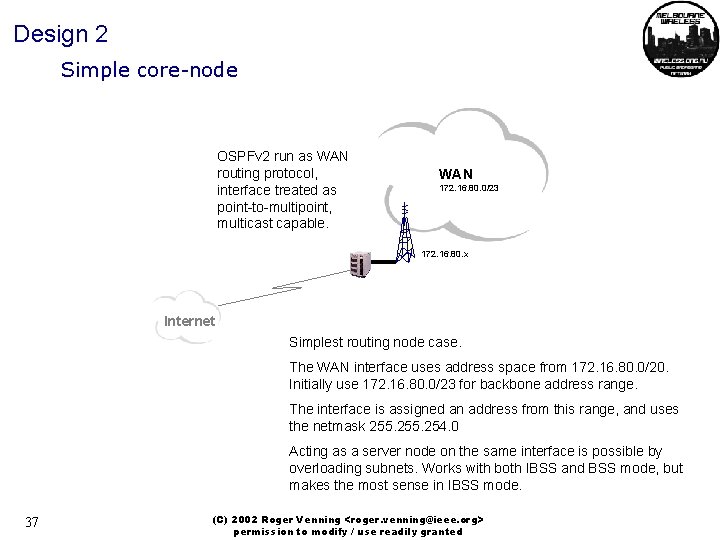 Design 2 Simple core-node OSPFv 2 run as WAN routing protocol, interface treated as