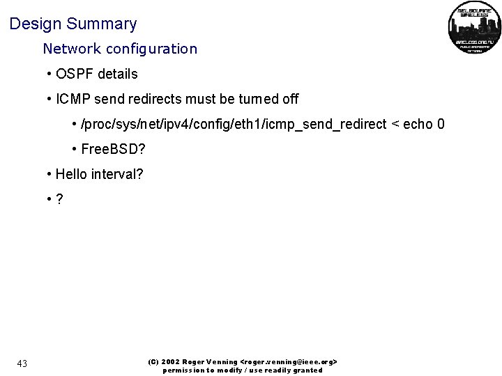 Design Summary Network configuration • OSPF details • ICMP send redirects must be turned