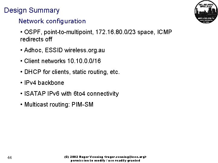 Design Summary Network configuration • OSPF, point-to-multipoint, 172. 16. 80. 0/23 space, ICMP redirects