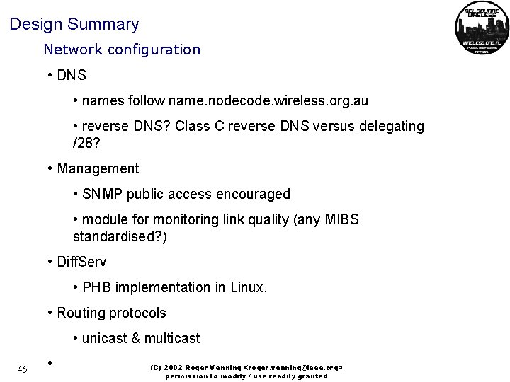 Design Summary Network configuration • DNS • names follow name. nodecode. wireless. org. au