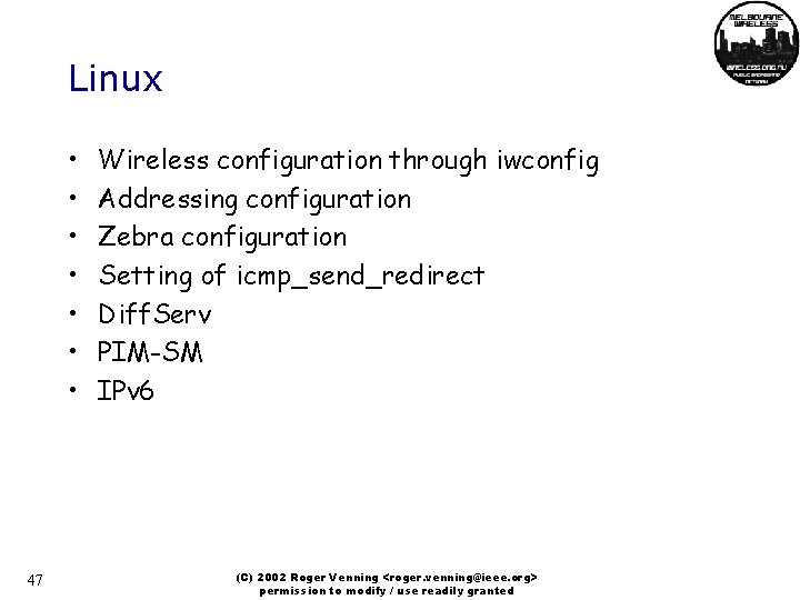 Linux • • 47 Wireless configuration through iwconfig Addressing configuration Zebra configuration Setting of