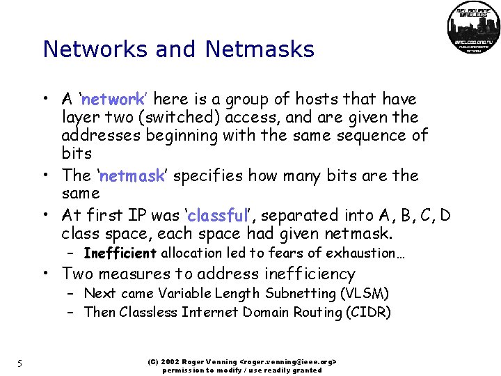 Networks and Netmasks • A ‘network’ here is a group of hosts that have