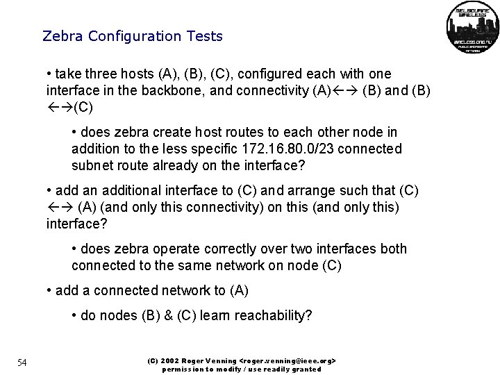 Zebra Configuration Tests • take three hosts (A), (B), (C), configured each with one