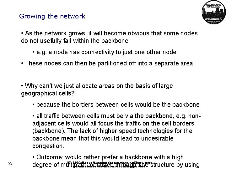 Growing the network • As the network grows, it will become obvious that some