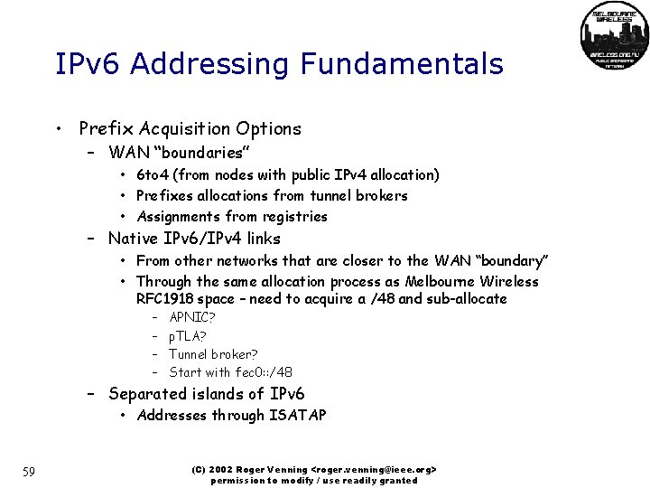 IPv 6 Addressing Fundamentals • Prefix Acquisition Options – WAN “boundaries” • 6 to