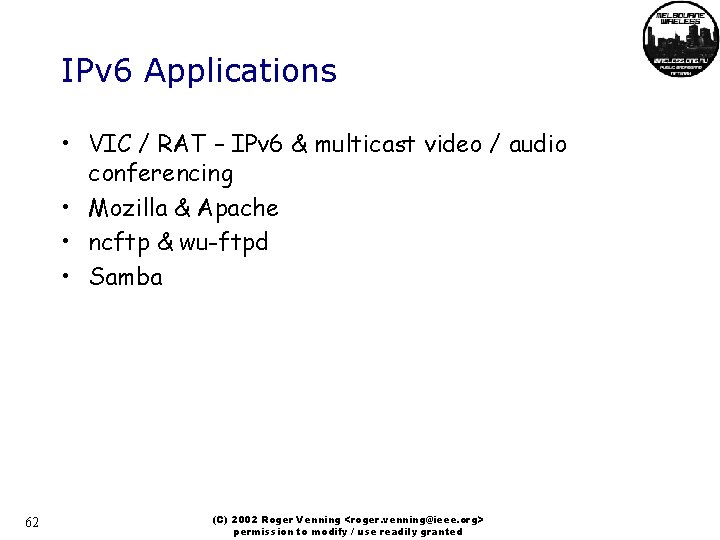 IPv 6 Applications • VIC / RAT – IPv 6 & multicast video /