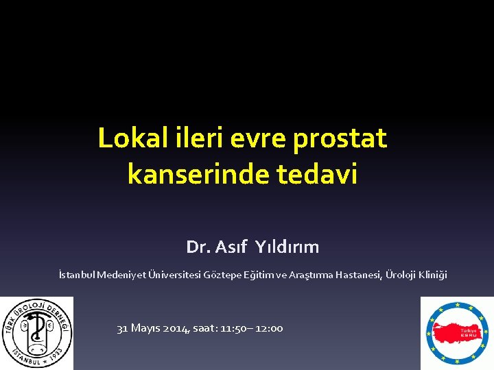 Lokal ileri evre prostat kanserinde tedavi Dr. Asıf Yıldırım İstanbul Medeniyet Üniversitesi Göztepe Eğitim