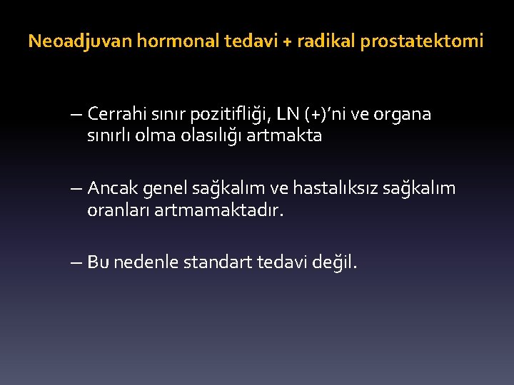 Neoadjuvan hormonal tedavi + radikal prostatektomi – Cerrahi sınır pozitifliği, LN (+)’ni ve organa