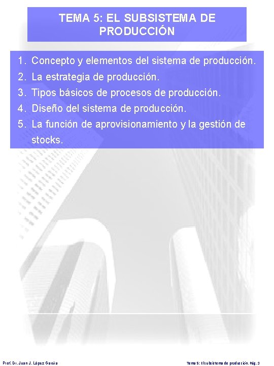 TEMA 5: EL SUBSISTEMA DE PRODUCCIÓN 1. Concepto y elementos del sistema de producción.