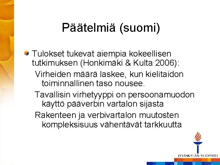 Päätelmiä (suomi) Tulokset tukevat aiempia kokeellisen tutkimuksen (Honkimäki & Kulta 2006): Virheiden määrä laskee,