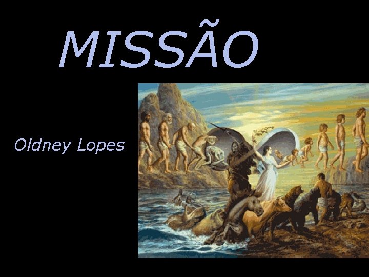 MISSÃO Oldney Lopes 