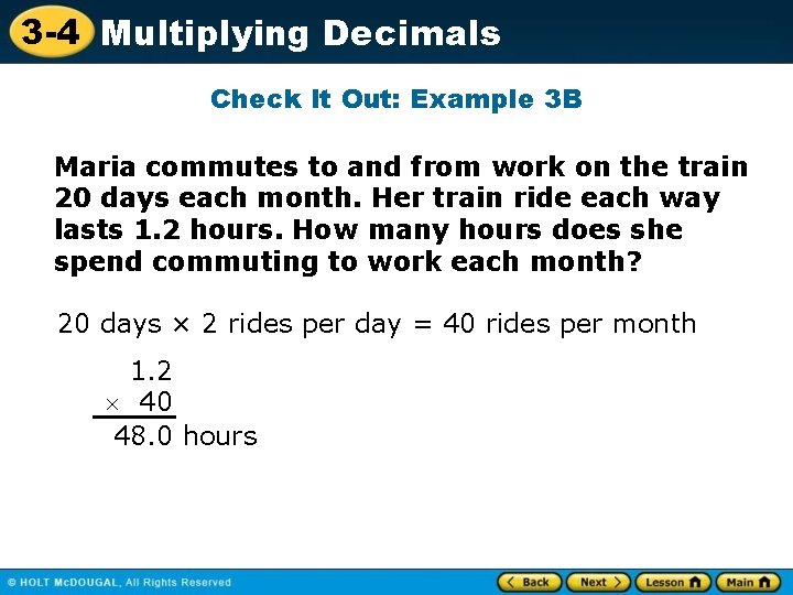 3 -4 Multiplying Decimals Check It Out: Example 3 B Maria commutes to and