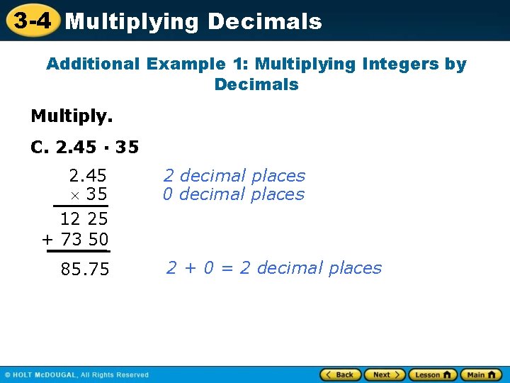 3 -4 Multiplying Decimals Additional Example 1: Multiplying Integers by Decimals Multiply. C. 2.