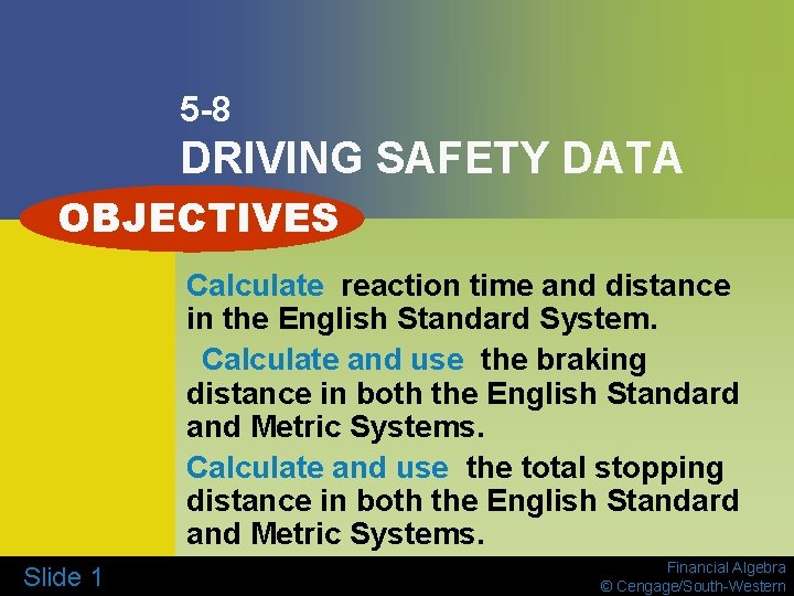 5 -8 DRIVING SAFETY DATA OBJECTIVES Calculate reaction time and distance in the English