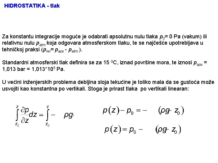 HIDROSTATIKA - tlak Za konstantu integracije moguće je odabrati apsolutnu nulu tlaka p 0=