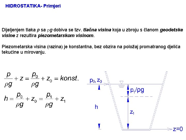 HIDROSTATIKA- Primjeri Dijeljenjem tlaka p sa g dobiva se tzv. tlačna visina koja u