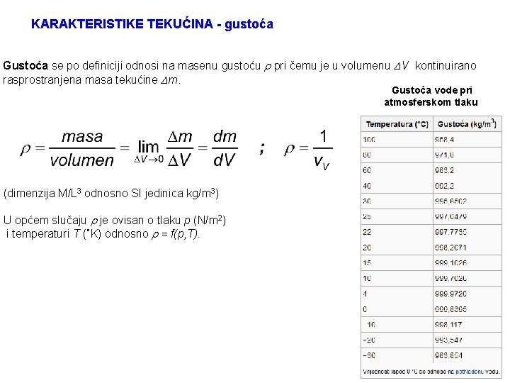 KARAKTERISTIKE TEKUĆINA - gustoća Gustoća se po definiciji odnosi na masenu gustoću pri čemu