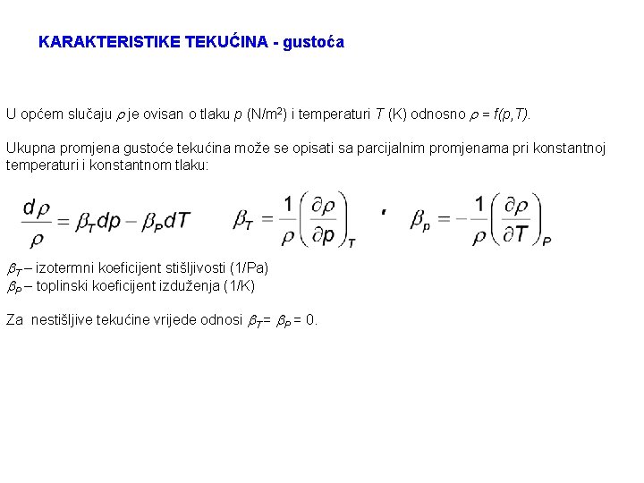KARAKTERISTIKE TEKUĆINA - gustoća U općem slučaju je ovisan o tlaku p (N/m 2)
