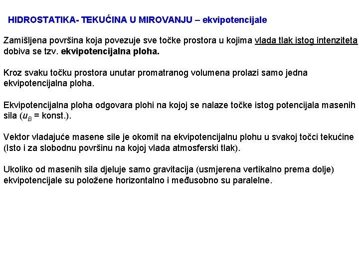 HIDROSTATIKA- TEKUĆINA U MIROVANJU – ekvipotencijale Zamišljena površina koja povezuje sve točke prostora u