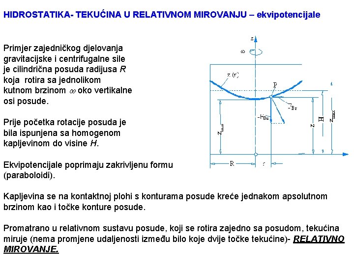 HIDROSTATIKA- TEKUĆINA U RELATIVNOM MIROVANJU – ekvipotencijale Primjer zajedničkog djelovanja gravitacijske i centrifugalne sile