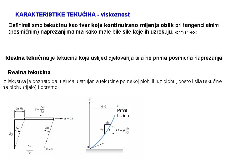 KARAKTERISTIKE TEKUĆINA - viskoznost Definirali smo tekućinu kao tvar koja kontinuirano mijenja oblik pri