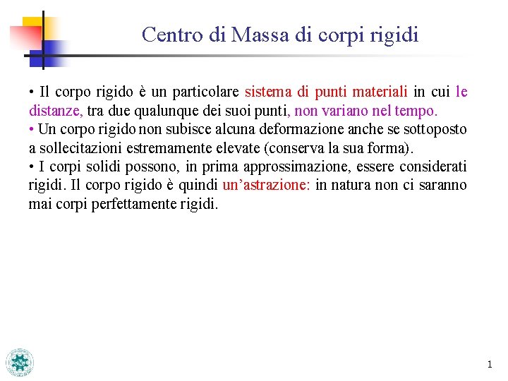 Centro di Massa di corpi rigidi • Il corpo rigido è un particolare sistema