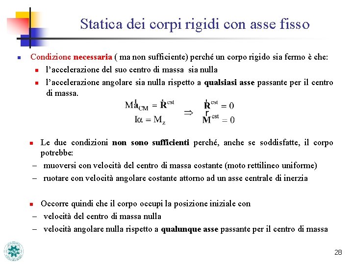 Statica dei corpi rigidi con asse fisso n Condizione necessaria ( ma non sufficiente)