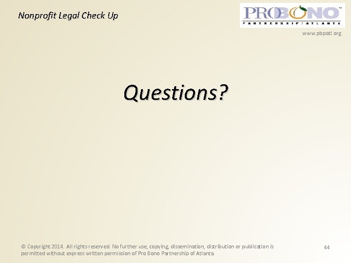 Nonprofit Legal Check Up www. pbpatl. org Questions? © Copyright 2014. All rights reserved.