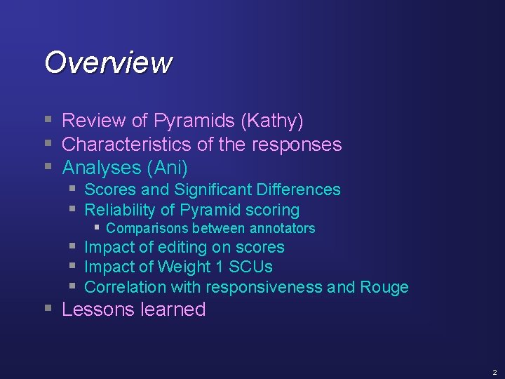 Overview § Review of Pyramids (Kathy) § Characteristics of the responses § Analyses (Ani)