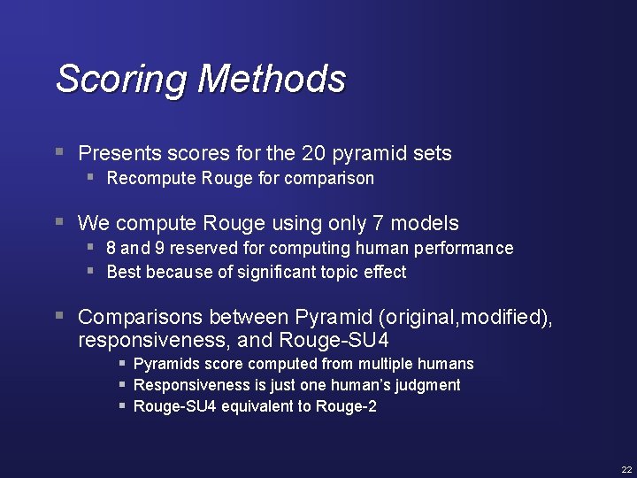 Scoring Methods § Presents scores for the 20 pyramid sets § Recompute Rouge for