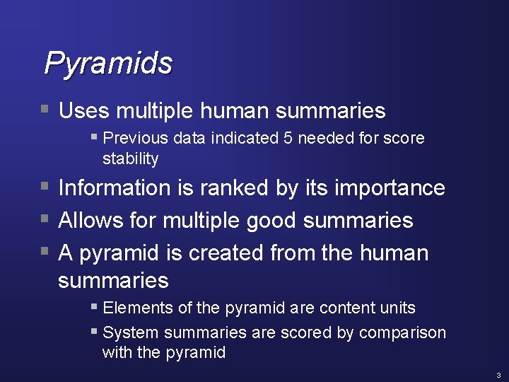 Pyramids § Uses multiple human summaries § Previous data indicated 5 needed for score