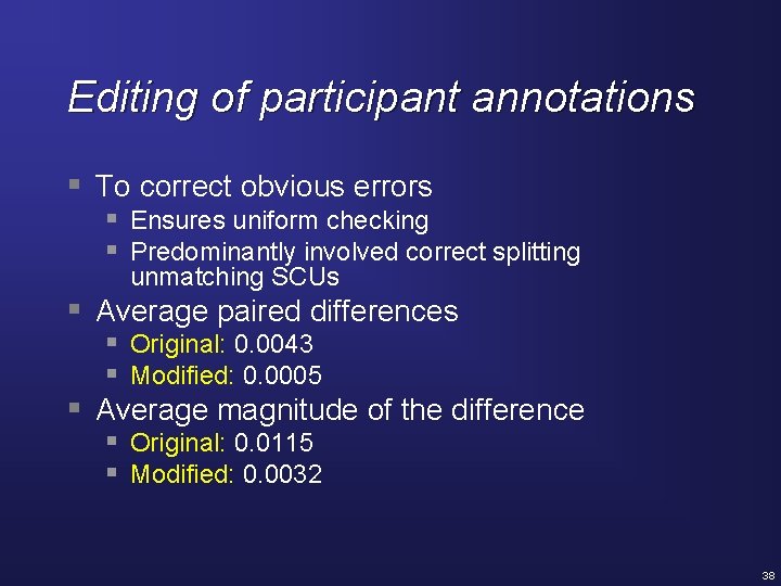 Editing of participant annotations § To correct obvious errors § Ensures uniform checking §