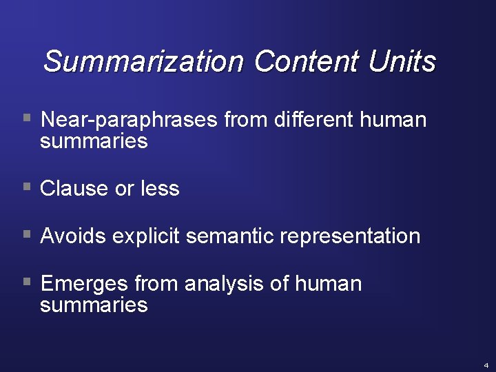 Summarization Content Units § Near-paraphrases from different human summaries § Clause or less §