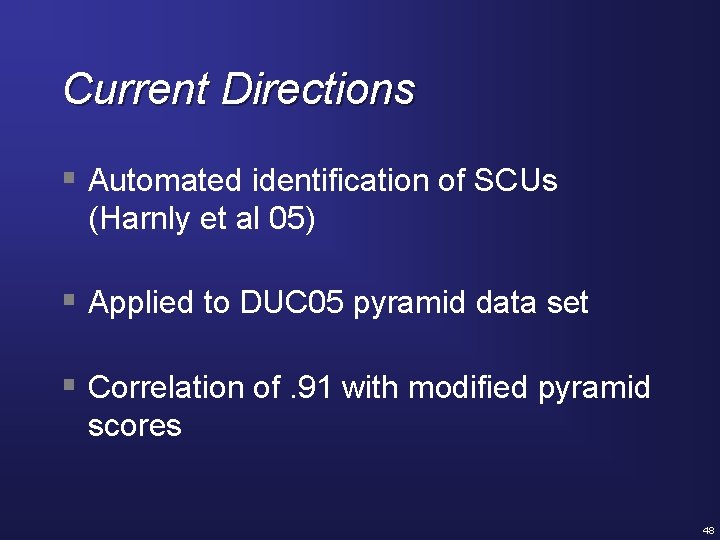 Current Directions § Automated identification of SCUs (Harnly et al 05) § Applied to