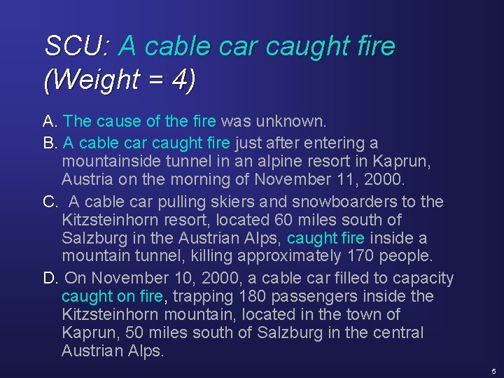 SCU: A cable car caught fire (Weight = 4) A. The cause of the