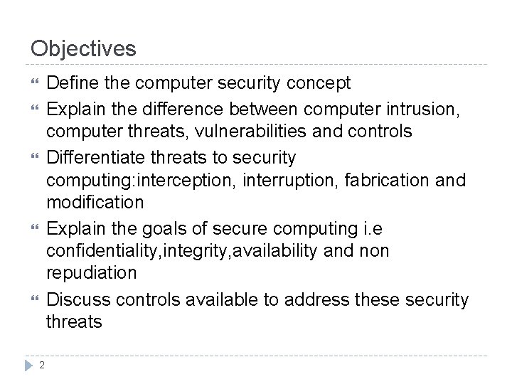 Objectives Define the computer security concept Explain the difference between computer intrusion, computer threats,