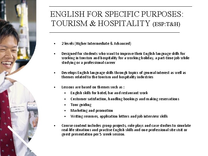 ENGLISH FOR SPECIFIC PURPOSES: TOURISM & HOSPITALITY (ESP: T&H) • 2 levels (Higher Intermediate