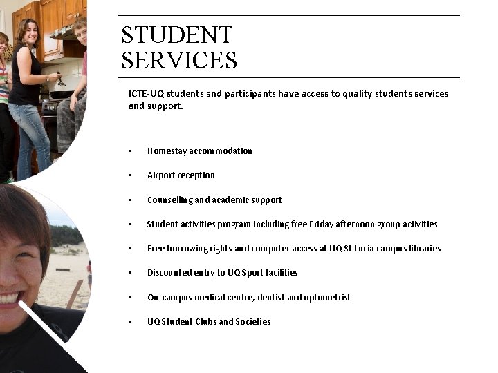 STUDENT SERVICES ICTE-UQ students and participants have access to quality students services and support.