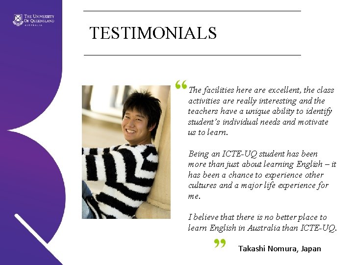 TESTIMONIALS “ The facilities here are excellent, the class activities are really interesting and