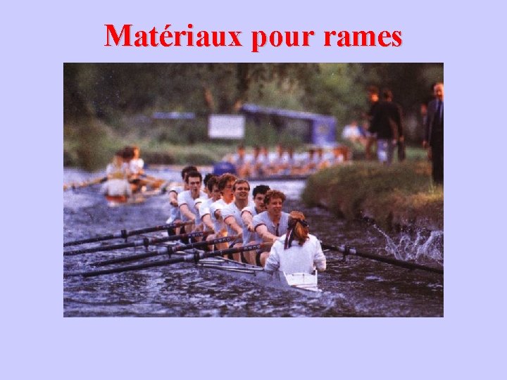 Matériaux pour rames 